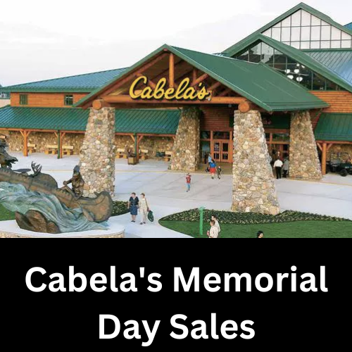 Cabela’s Memorial Day Sale 2024, Ads, & Deals & Hours