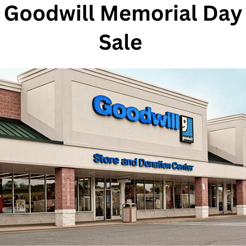 Goodwill Memorial Day Sale 2024, Ads, & Deals