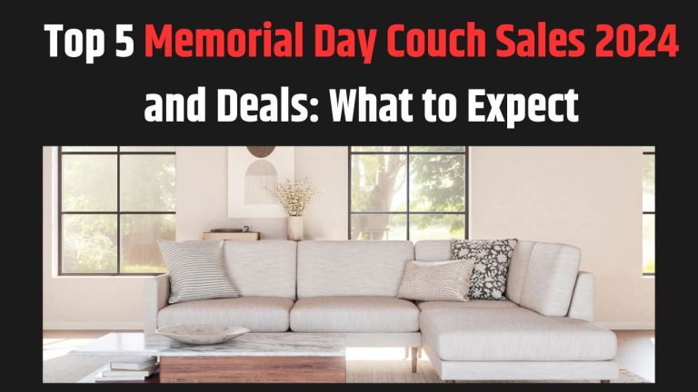Top 5 Memorial Day Couch Sales 2024 and Deals: What to Expect