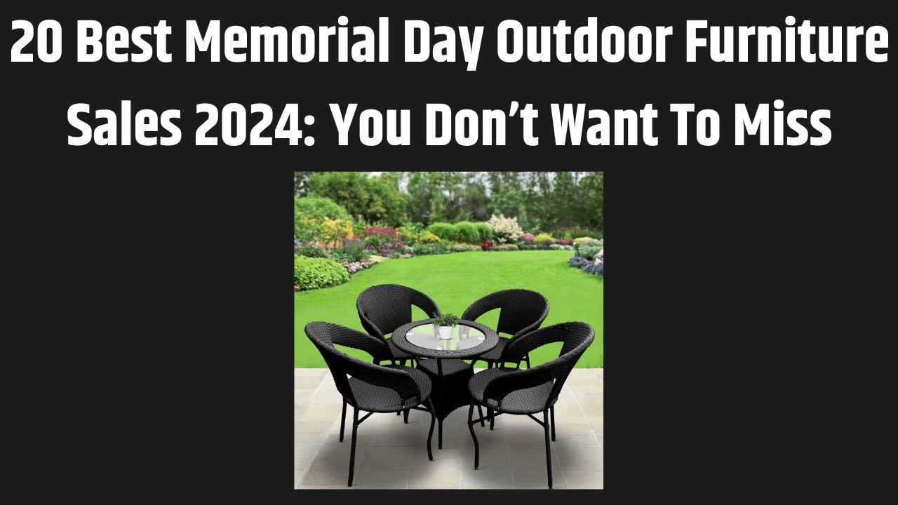 Memorial Day Outdoor Furniture Sales 2024