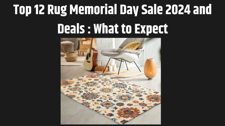 Top 12 Rug Memorial Day Sale 2024 and Deals : What to Expect