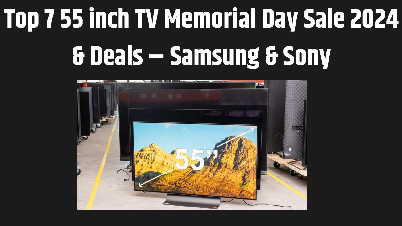 55 inch TV Memorial Day Sale 2024