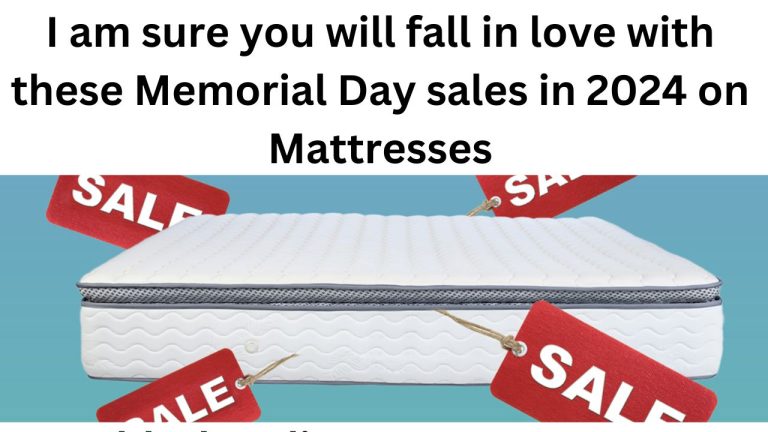 I am sure you will fall in love with these Memorial Day sales in 2024 on Mattresses