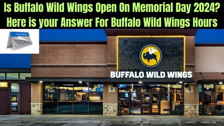 Is Buffalo Wild Wings Open On Memorial Day 2024? Here is your Answer For Buffalo Wild Wings Hours