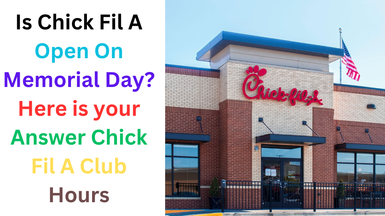 Is Chick Fil A Open On Memorial Day?