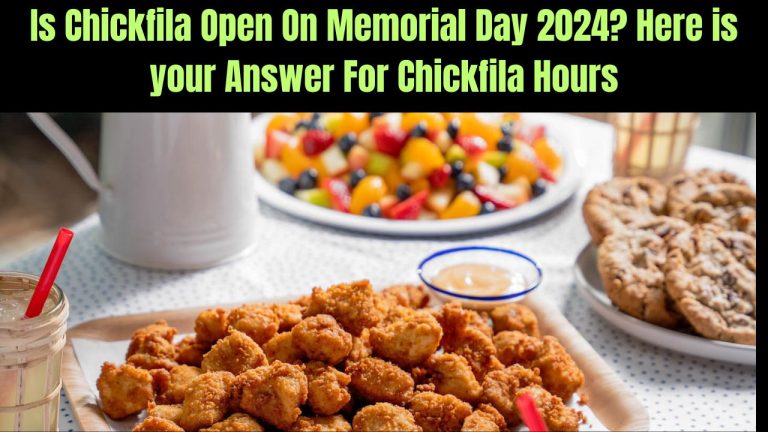 Is Chickfila Open On Memorial Day 2024? Here is your Answer For Chickfila Hours