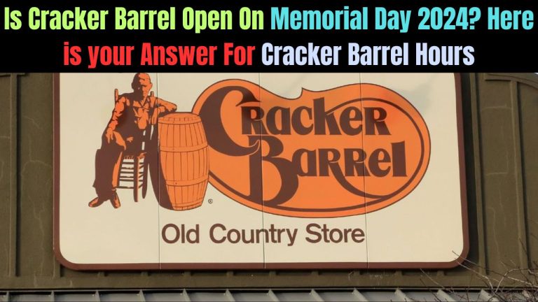 Is Cracker Barrel Open On Memorial Day 2024? Here is your Answer For Cracker Barrel Hours