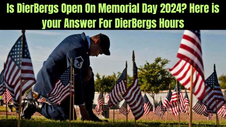 Is DierBergs Open On Memorial Day 2024? Here is your Answer For DierBergs Hours