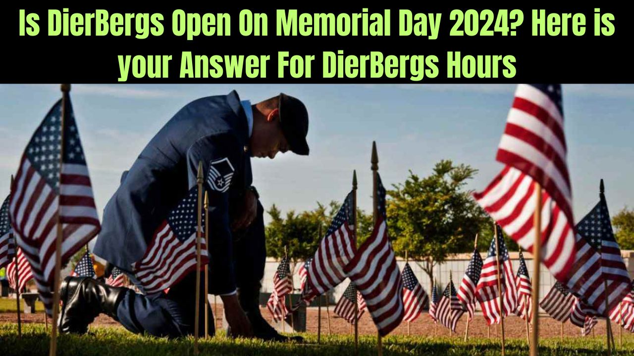 Is DierBergs Open On Memorial Day 2024