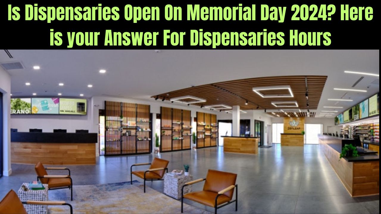 Is Dispensaries Open On Memorial Day 2024