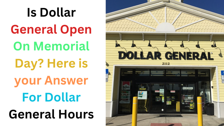 Is Dollar General Open On Memorial Day 2024? Here is your Answer For Dollar General Hours