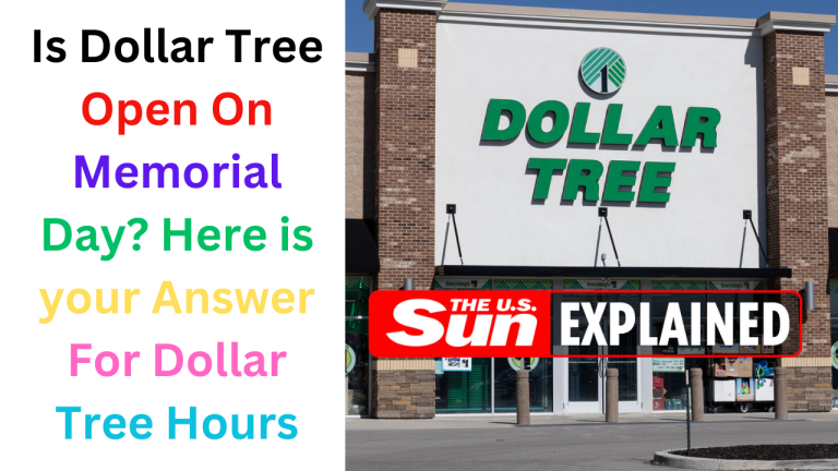 Is Dollar Tree Open On Memorial Day 2024? Here is your Answer For Dollar Tree Hours