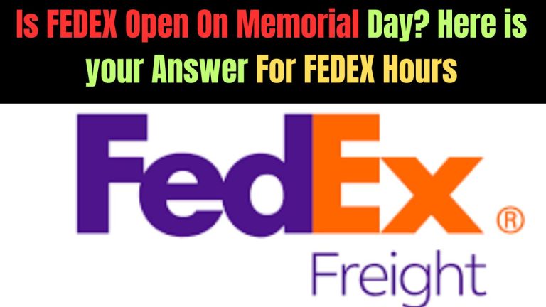 Is FEDEX Open On Memorial Day 2024? Here is your Answer For FEDEX Hours
