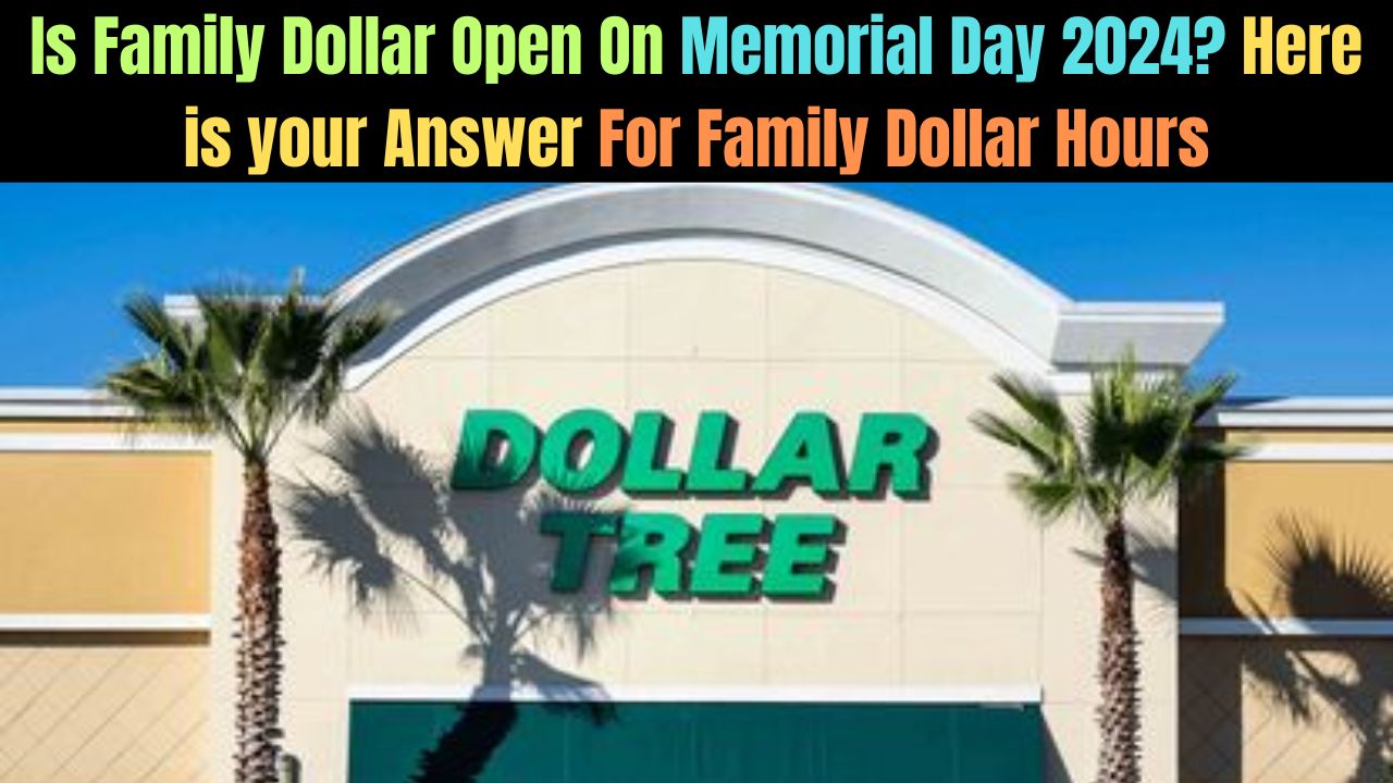 Is Family Dollar Open On Memorial Day