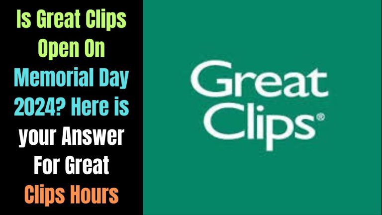 Is Great Clips Open On Memorial Day 2024? Here is your Answer For Great Clips Hours
