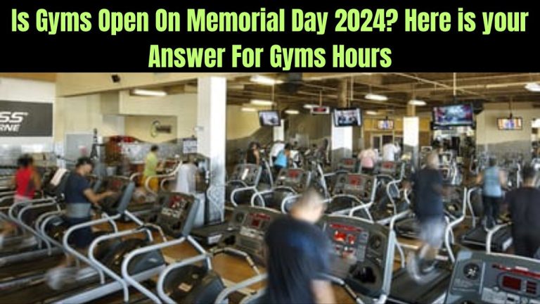 Is Gyms Open On Memorial Day 2024? Here is your Answer For Gyms Hours