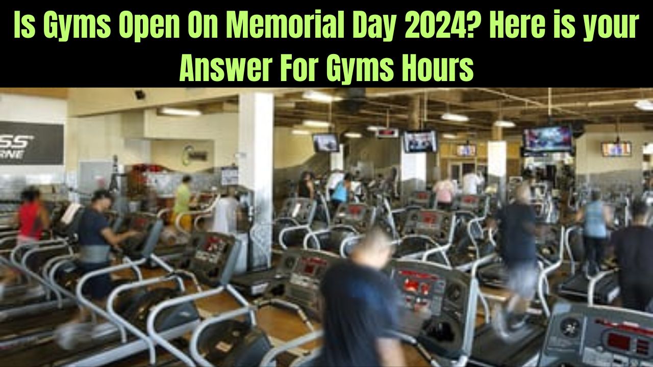 Is Gyms Open On Memorial Day 2024