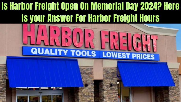 Is Harbor Freight Open On Memorial Day 2024? Here is your Answer For Harbor Freight Hours