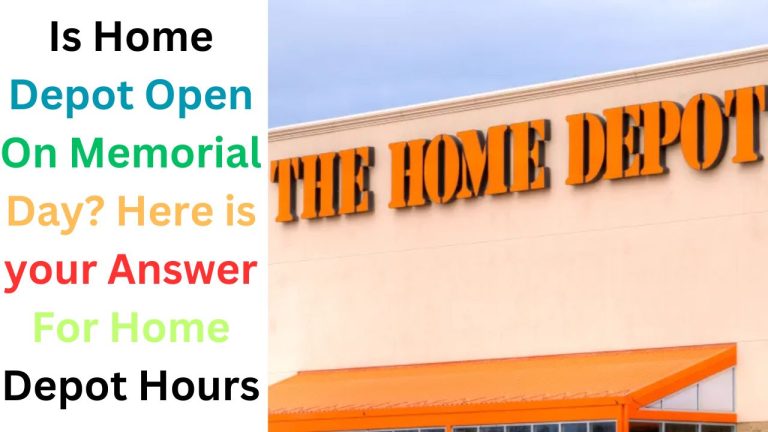 Is Home Depot Open On Memorial Day 2024? Here is your Answer For Home Depot Hours