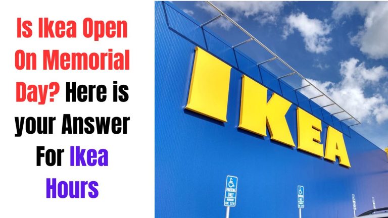 Is Ikea Open On Memorial Day 2024? Here is your Answer For Ikea Hours