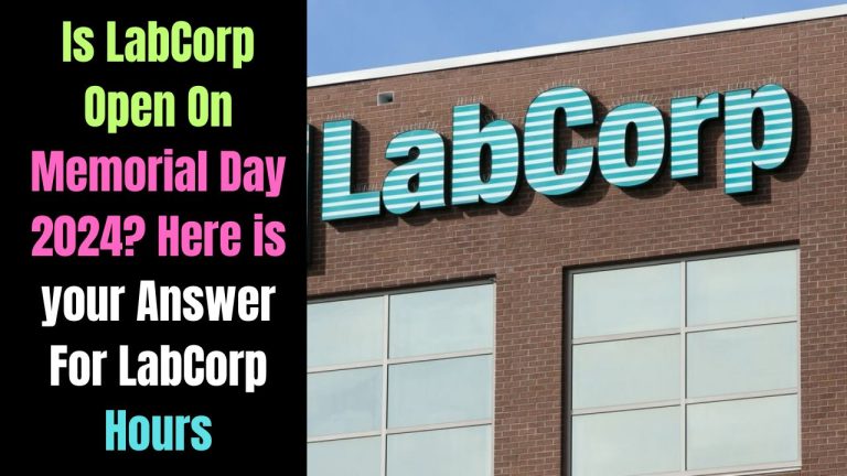 Is LabCorp Open On Memorial Day 2024? Here is your Answer For LabCorp Hours