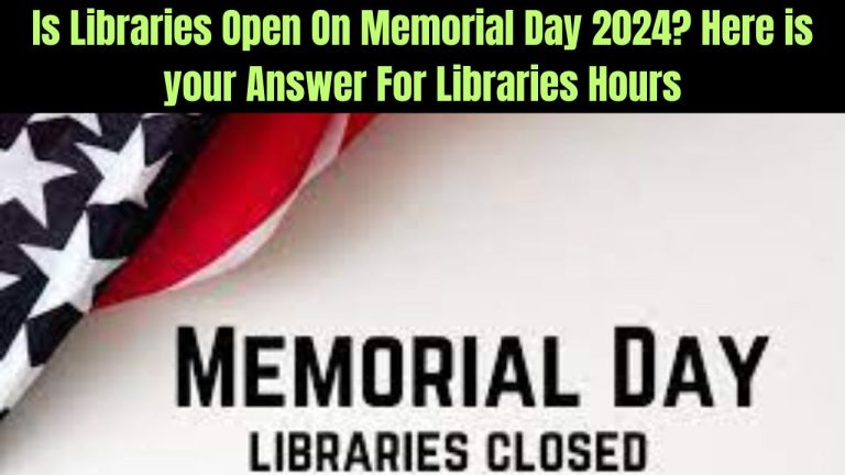 Is Libraries Open On Memorial Day 2024? Here is your Answer For Libraries Hours