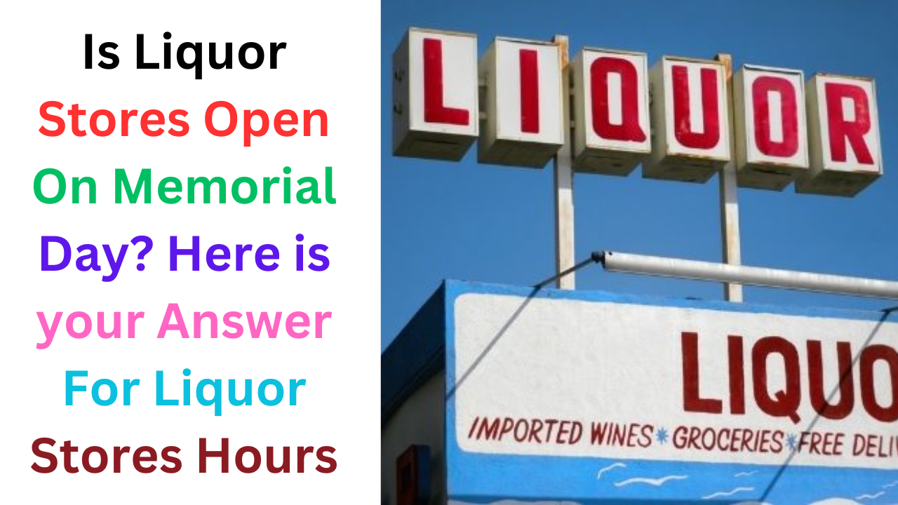 Is Liquor Stores Open On Memorial Day?