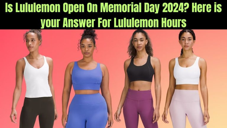 Is Lululemon Open On Memorial Day 2024? Here is your Answer For Lululemon Hours