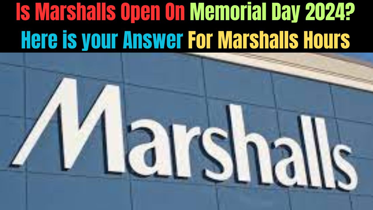 Is Marshalls Open On Memorial Day