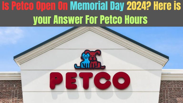 Is Petco Open On Memorial Day 2024? Here is your Answer For Petco Hours