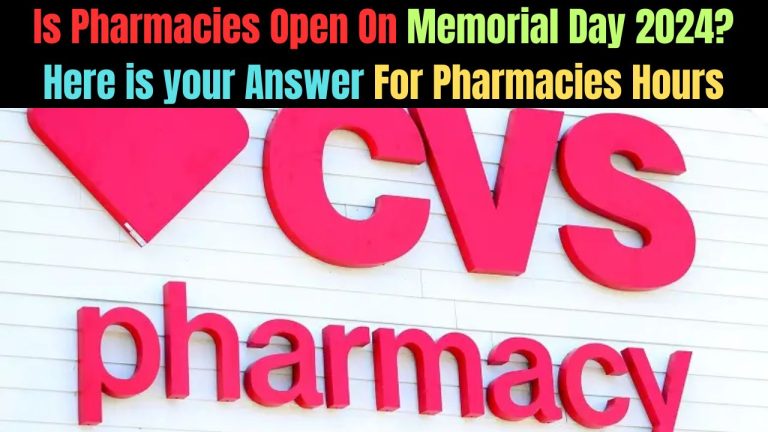 Is Pharmacies Open On Memorial Day 2024? Here is your Answer For Pharmacies Hours