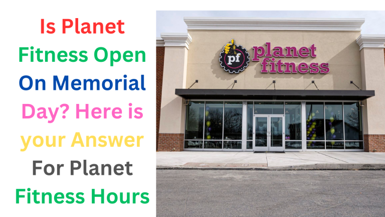 Is Planet Fitness Open On Memorial Day 2024? Here is your Answer For Planet Fitness Hours