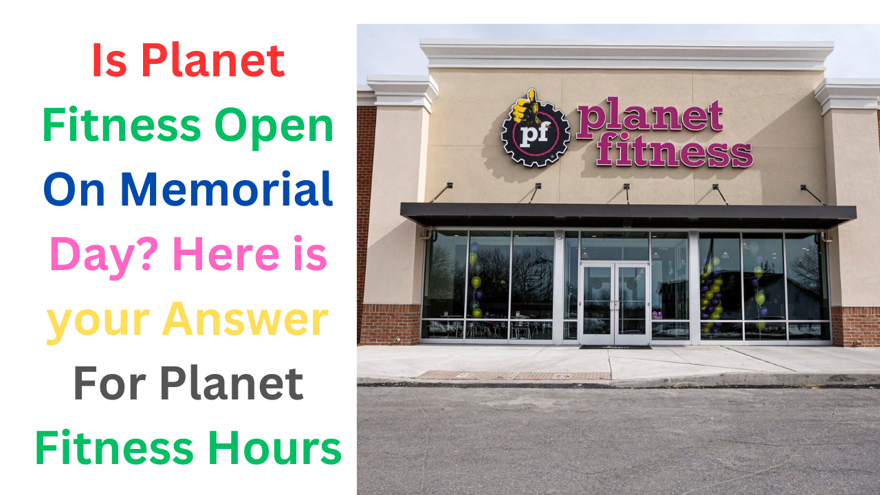 Is Planet Fitness Open On Memorial Day?