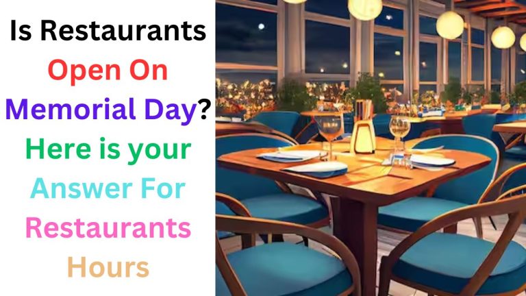 Is Restaurants Open On Memorial Day 2024? Here is your Answer For Restaurants Hours