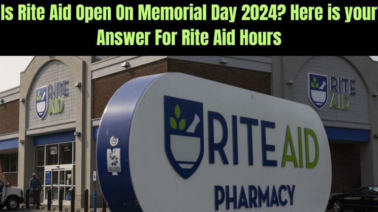 Is Rite Aid Open On Memorial Day 2024? Here is your Answer For Rite Aid Hours