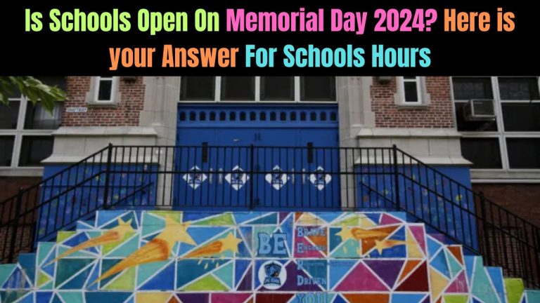 Is Schools Open On Memorial Day 2024? Here is your Answer For Schools Hours