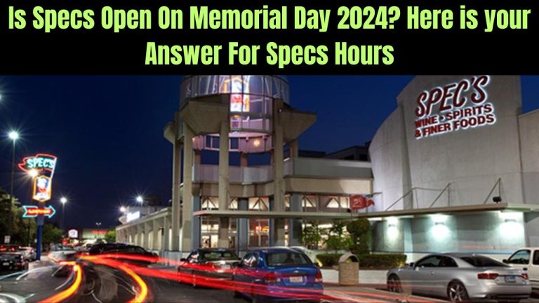 Is Specs Open On Memorial Day 2024? Here is your Answer For Specs Hours
