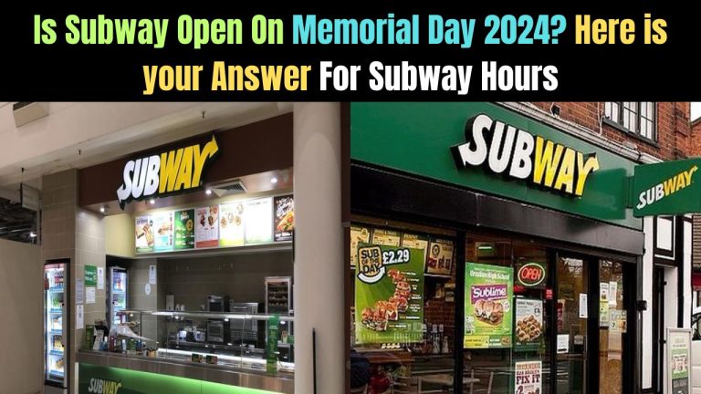 Is Subway Open On Memorial Day 2024? Here is your Answer For Subway Hours
