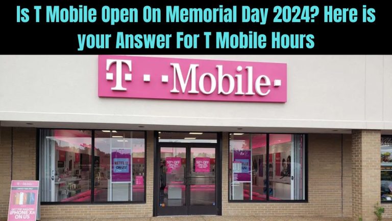 Is T Mobile Open On Memorial Day 2024? Here is your Answer For T Mobile Hours