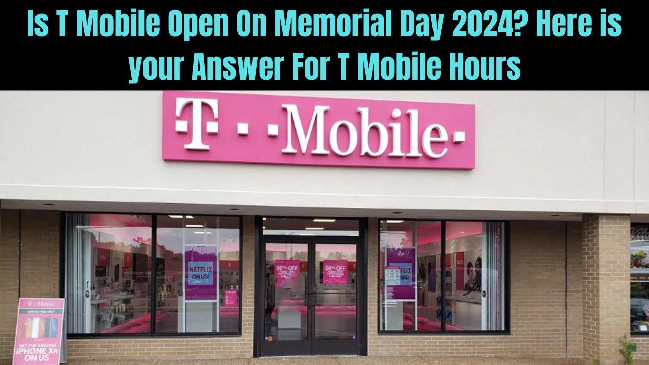 Is T Mobile Open On Memorial Day 2024