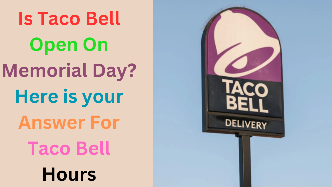 Is Taco Bell Open On Memorial Day?