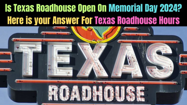Is Texas Roadhouse Open On Memorial Day 2024? Here is your Answer For Texas Roadhouse Hours