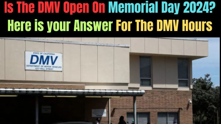 Is The DMV Open On Memorial Day 2024? Here is your Answer For The DMV Hours