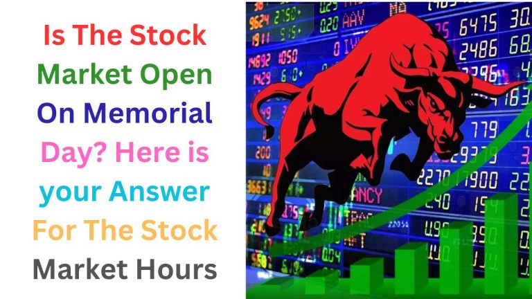 Is The Stock Market Open On Memorial Day 2024? Here is your Answer For The Stock Market Hours
