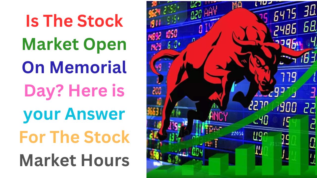 Is The Stock Market Open On Memorial Day