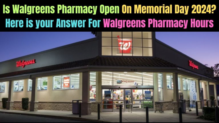 Is Walgreens Pharmacy Open On Memorial Day 2024? Here is your Answer For Walgreens Pharmacy Hours