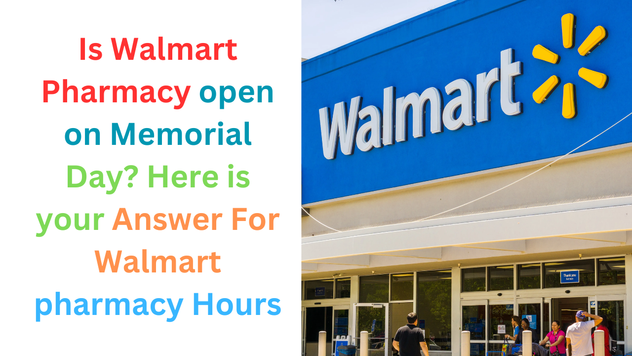Is Walmart pharmacy open on Memorial Day (1)