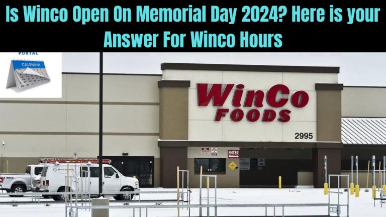 Is Winco Open On Memorial Day 2024? Here is your Answer For Winco Hours