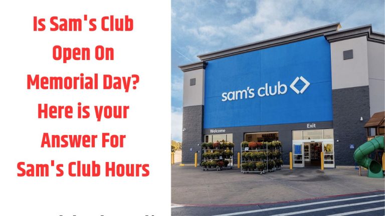Is Sam’s Club Open On Memorial Day 2024? Here is your Answer For Sam’s Club Hours