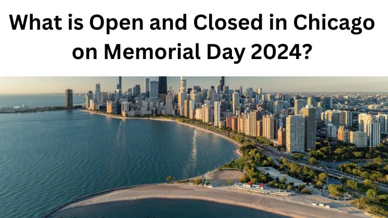 What is Open and Closed in Chicago on Memorial Day 2024? Here is your Answer